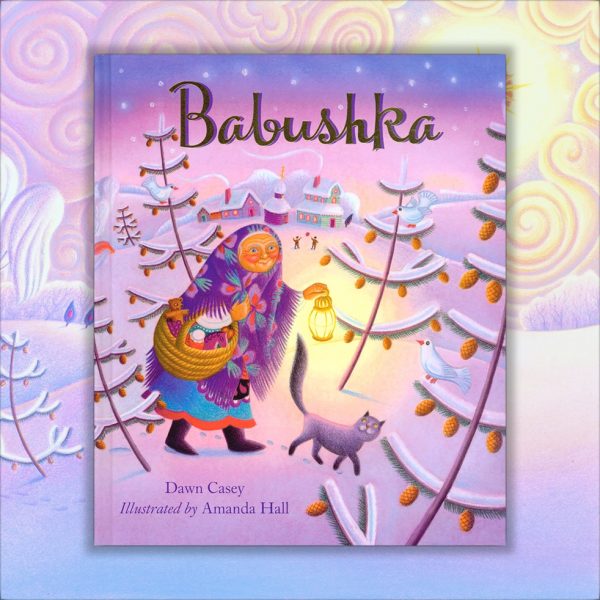 Cover for Babushka by Dawn Casey ‘Traditional Christmas Tale from Russia about Babushka’